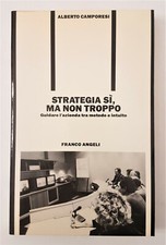 Alberto Camporesi - STRATEGIA SI, MA NON TROPPO - guidare l'azienda.. 1°ed. 1989