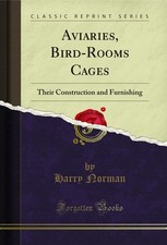 Aviaries, Bird-Rooms Cages