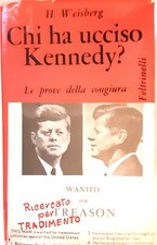 H.WEISBERG, CHI HA UCCISO KENNEDY?
