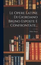 Tocco - Le Opere Latine Di Giordano Bruno Esposte E Confrontate... - N - X555z