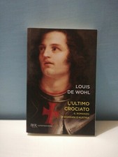 Louis De Wohl, L'ULTIMO CROCIATO - Il romanzo di Giovanni D'Austria, BUR Rizzoli