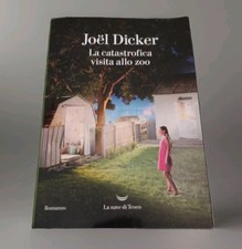 Joel Dicker - LA CATASTROFICA VISITA ALLO ZOO - La Nave di Teseo 2025