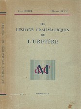 Les Lesion Traumatiques de L'Uretere. . Jean Cibert   Michel Revol. 1959. .