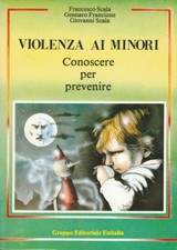 (Scala e Francione) Violenza ai minori Conoscere per prevenire 1990 Enitalia . 