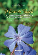 I Fiori di BACH. Un Cammino Attraverso la Natura tra Scienza, Miti e Leggende