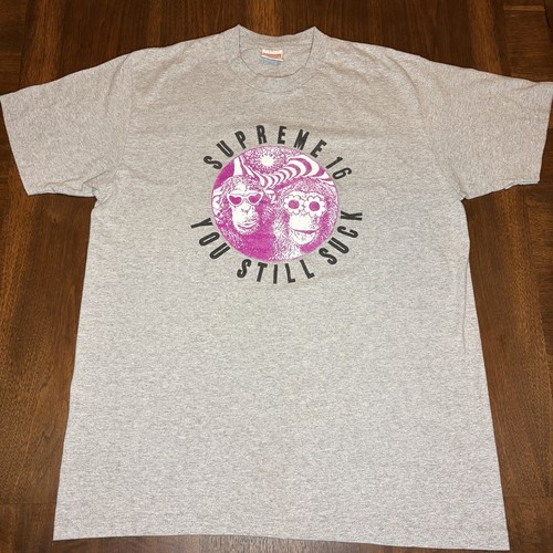 Shirt supreme you still suck - supreme,