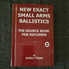New Exact Small Arms Ballistics: The Source Book for Riflemen