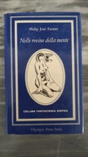 Philip José Farmer. Nelle Rovine Della Mente. Olympia Press Fantascienza Erotica