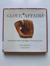  Glove affairs- The Romance, History, and Tradition of the Baseball Glove 