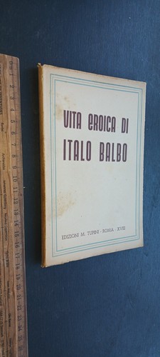 Vita eroica italo balbo - vita,