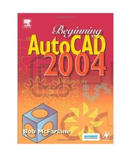 Beginning AutoCAD 2004, Bob
