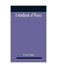 A Handbook Of Physics, W. H