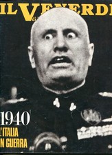 Il Venerdi supplemento di Repubblica "1940 L'Italia in guerra" n° 121 anno 1990