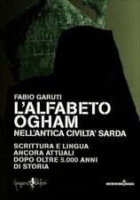 LIBRO L'ALFABETO OGHAM NELL'ANTICA CIVILTÀ SARDA - FABIO GARUTI