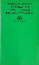 ANGELO MARIA RIPELLINO - LETTERATURA COME ITINERARIO NEL MERAVIGLIOSO - EINAUDI