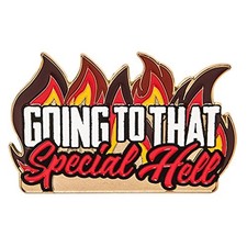 Going To That Special Hell