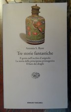 Tre storie fantastiche - Antonia S. Byatt - Einaudi - Prima edizione - 1997
