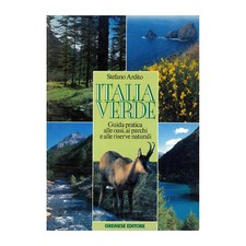 Ardito - Italia verde. Guida pratica alle oasi ai parchi e alle riserve naturali