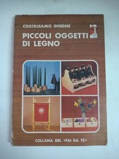 COSTRUIAMO INSIEME PICCOLI OGGETTI DI LEGNO 1974 COLLANA FAI DA TE