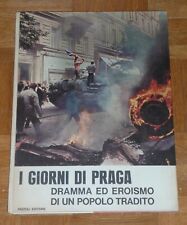 "I GIORNI DI PRAGA - DRAMMA ED EROISMO DI UN POPOLO TRADITO" Rizzoli 1968