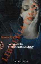 FOSSUM Karin -  Lo sguardo di uno sconosciuto.