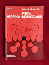 D. Barbero; R. Malvano Introduzione alla fisica atomica e molecolare Autografato