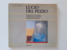 Edoardo Sanguineti - Lucio Del Pezzo, Spedizone Notturna. Fabbri Editori, 1989.