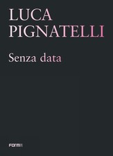 Luca Pignatelli: Senza data by