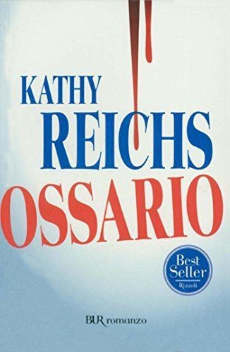Libri kathy reichs ossario - reichs,