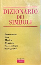 Libro Dizionario dei simboli - Letteratura - Arte - Musica - Religione - Piemme