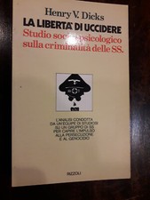 " LA LIBERTA DI UCCIDERE " HENRY V. DICKS, RIZZOLI , 1975 ,1° EDIZIONE , OTTIMO 