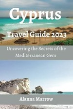 Cyprus Travel Guide 2023: Uncovering the Secrets of the Mediterranean Gem, Marro