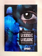 LA SCIENZA E LA RELIGIONE - BOOKSPRINT 2011 - NUOVO - SCONTO 50%