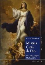 Mistica città di Dio. Vita della Vergine madre di Dio. Vol. 1-2 - D'Agreda Maria