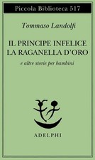 Il principe infelice. La raganella d’oro e altre storie, Tommaso Landolfi