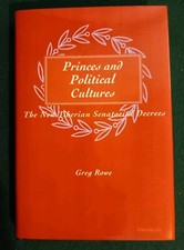 Princes and Political Cultures- The New Tiberian Senatorial Decrees by Greg Rowe