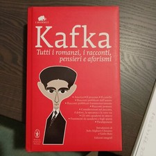 FRANZ KAFKA - TUTTI I ROMANZI, RACCONTI, PENSIERI E AFORISMI - NEWTON COMPTON