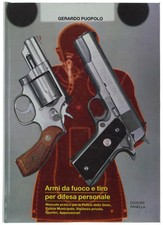 ARMI DA FUOCO E TIRO PER DIFESA PERSONALE. Puopolo Gerardo. 1990