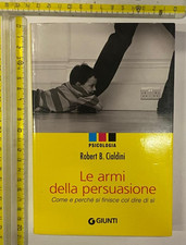 ROBERT B.CIALDINI LE ARMI DELLA PERSUASIONE GIUNTI spedizione corriereSDAinclusa