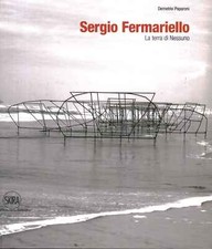 Sergio Fermariello. La terra di Nessuno - Demetrio Paparoni (Skira Editore)