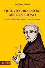 Libri Ciliberti Stefano - Quel Vecchio Rasoio Ancora Buono. Storie Dal Medioevo 