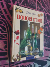 LIBRO COME FARE LIQUORI D'ERBE E GRAPPE MEDICINALI DELICATEZZE DEMETRA 2001