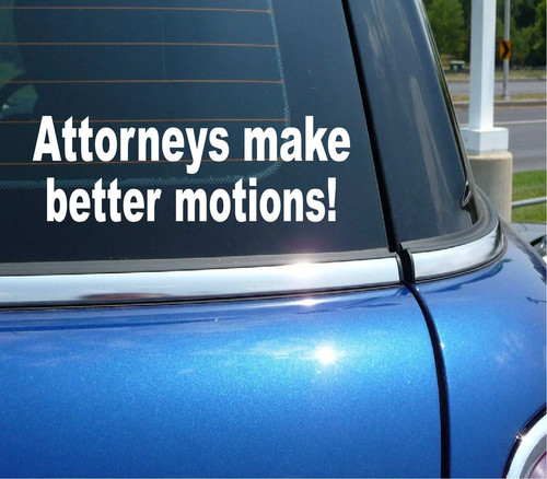 Attorneys make better motions - attorneys,