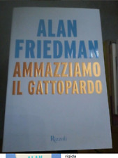 AMMAZZIAMO IL GATTOPARDO ALAN FRIEDMAN RIZZOLI  190425