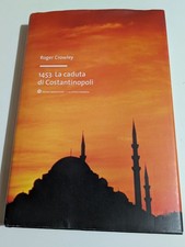 ROGER CROWLEY 1453 La Caduta Di Costantinopoli STORIA Roma Impero Maometto