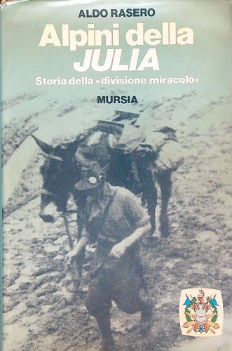 Alpini della julia rasero - della, aldo