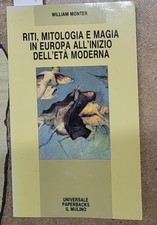 MONTER W. RITI, MITOLOGIA E MAGIA IN EUROPA ALL'INIZIO DELL'ETÀ MODERNA. 1987