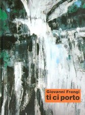 GIOVANNI FRANGI: TI CI PORTO