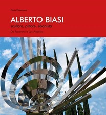 Alberto Biasi scultore, pittore, ebanista - Paola Pizzamano (2018)