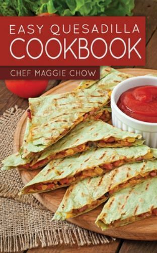 Easy quesadilla cookbook - cookbook, by